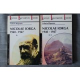 Valeriu R&acirc;peanu - Nicolae Iorga (1940 - 1947) (2 vol.)