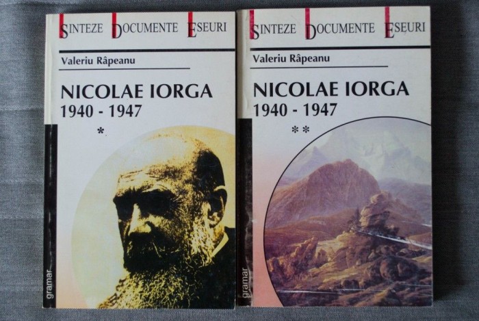 Valeriu R&acirc;peanu - Nicolae Iorga (1940 - 1947) (2 vol.)