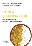 P&acirc;inea și Lumina Vieții. Două dialoguri despre Crăciun și Paști - Editura Spandugino