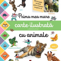 Prima mea mare carte ilustrată cu animale - Hardcover - Larousse - RAO