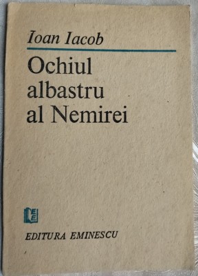 IOAN IACOB - OCHIUL ALBASTRU AL NEMIREI (VERSURI/DEBUT, 1989/DEDICATIE-AUTOGRAF) foto