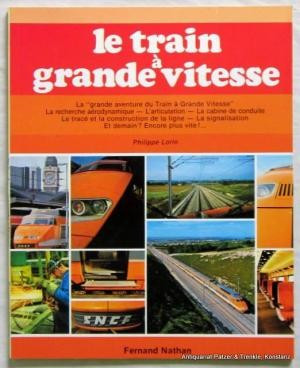 LE TRAIN A GRANDE VITESSE - PHILIPPE LORIN (CARTE IN LIMBA FRANCEZA) foto