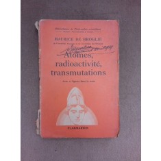 Atomes, radioactivite, transmutations - Maurice de Broglie