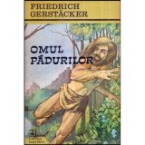 Friedrich Gerstacker - Omul padurilor - 118626