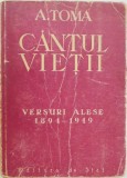 Cantul vietii. Versuri alese (1894-1949) - A. Toma