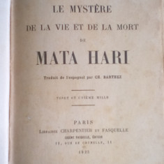 LE MYSTERE DE LA VIE ET DE LA MORT DE MATA HARI # PARIS 1925 E. GOMEZ CARRILLO