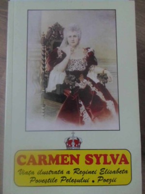 CARMEN SYLVA. VIATA ILUSTRATA A REGINEI ELISABETA-GEORGE BENGESCU-200816 foto