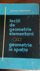 Lectii de geometrie elementara geometrie in spatiu Jacoues Hadamard 1961 foto