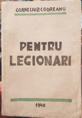 PENTRU LEGIONARI 1940 EDITIA A 3-A CORNELIU ZELEA CODREANU MISCAREA LEGIONARA foto