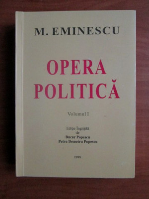 Mihai Eminescu - Opera politica. Volumul 1 (1870-1879) foto