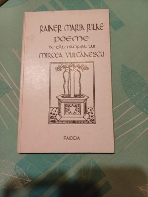 Rainer Maria Rilke - Poeme &amp;icirc;n tălmăcirea lui Mircea Vulcănescu foto