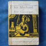 Cumpara ieftin SIR MICHAEL SI SIR GEORGE - J. B. PRIESTLEY