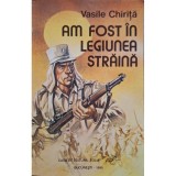 Vasile Chirita - Am fost in Legiunea Straina (Editia: 1995)