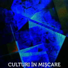 Culturi în mișcare - Paperback brosat - Alex. Ştefănescu - Eikon