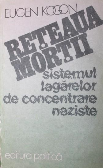 RETEAUA MORTII sistemul lagarelor de concentrare nazista