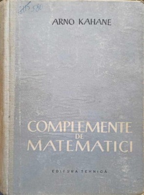 COMPLEMENTE DE MATEMATICI-ARNO KAHANE-215745 foto