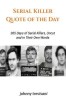 Serial Killer Quote of the Day: 365 Days of Serial Killers Uncut and in Their Own Words