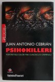 Psihokilleri. Portretele celor mai cunoscuti criminali &ndash; Juan Antonio Cebrian