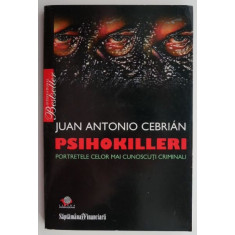 Psihokilleri. Portretele celor mai cunoscuti criminali &ndash; Juan Antonio Cebrian