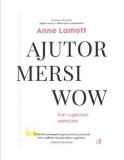 Cumpara ieftin Ajutor. Mersi. Wow. Trei rugaciuni esentiale/Anne Lamott