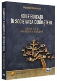Noile educatii in societatea cunoasterii. Editia a II-a, revazuta si adaugita/Mariana Marinescu, Pro Universitaria
