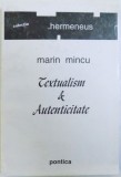 TEXTUALISM &amp; AUTENTICITATE ( ESEU DESPRE TEXTUL POETIC , III ) de MARIN MINCU , 1993