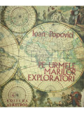 Ioan Popovici - Pe urmele marilor exploratori (editia 1974)