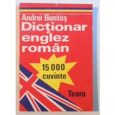 DICTIONAR ENGLEZ ROMAN (15 000 de CUVINTE) de ANDREI BANTAS, 1993