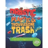 Drastic Plastic and Troublesome Trash