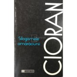 Emil Cioran - Silogismele amaraciunii (Editia: 1996)