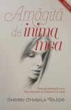 Amagita de inima mea. Povestea adevarata a unei fiice risipitoare si a intoarcerii ei acasa - Chrissy Cymbala Toledo