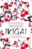Ikigai. Secrete japoneze pentru o viata lunga si fericita, Humanitas