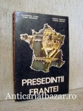 Presedintii Frantei - Alexandru Vianu - Carte Istorie