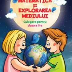 Matematica si explorarea mediului cls 2 culegere - Anastasia Popa