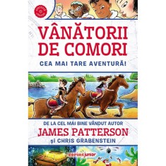 Vanatorii De Comori: Cea Mai Tare Aventura! - James Patterson, Chris Grabenstein