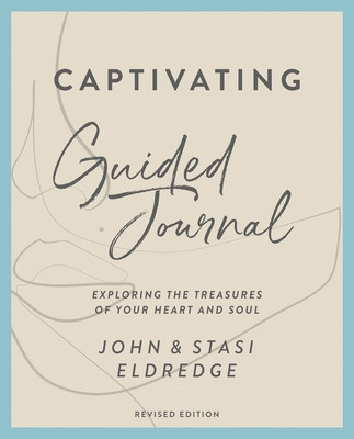 Captivating Guided Journal Revised Edition: Exploring the Treasures of Your Heart and Soul foto