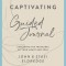 Captivating Guided Journal Revised Edition: Exploring the Treasures of Your Heart and Soul