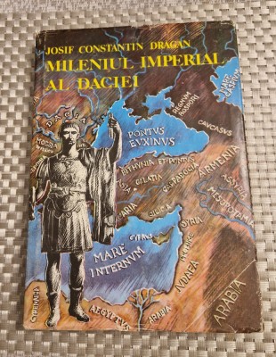 Mileniul imperial al Daciei Iosif Constantin Dragan foto