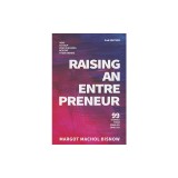 Raising an Entrepreneur: How to Help Your Children Achieve Their Dreams - 99 Stories from Families Who Did