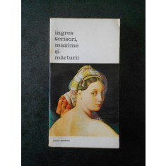 INGRES - SCRISORI, MAXIME SI MARTURII
