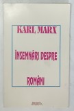 KARL MARX - INSEMNARI DESPRE ROMANI ( MANUSCRISE INEDITE ) 1995