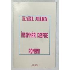 KARL MARX - INSEMNARI DESPRE ROMANI ( MANUSCRISE INEDITE ) 1995
