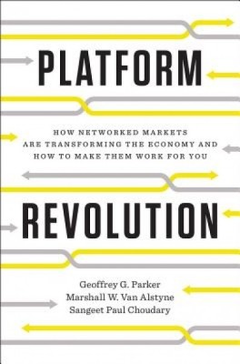 Platform Revolution: How Networked Markets Are Transforming the Economy--And How to Make Them Work for You foto