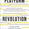 Platform Revolution: How Networked Markets Are Transforming the Economy--And How to Make Them Work for You