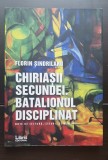 Chiriașii secundei. Batalionul disciplinat - Florin Șindrilaru