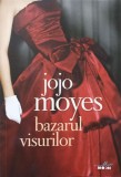 BAZARUL VISURILOR-JOJO MOYES-268035