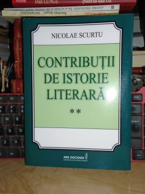 NICOLAE SCURTU - CONTRIBUTII DE ISTORIE LITERARA * VOL. 2 , 2012 , AUTOGRAF !! @ foto