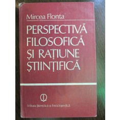 Perspectiva filosofica si ratiune stiintifica Mircea Flonta