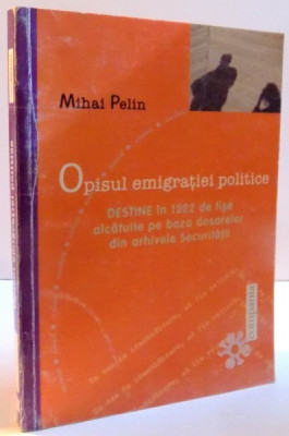 OPISUL EMIGRATIEI POLITICE-MIHAI PELIN 2002 foto