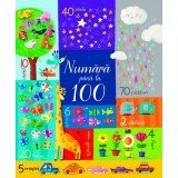 Numara Pana La 100, Felicity Brooks, Sophia Touliatou - Editura Univers Enciclopedic